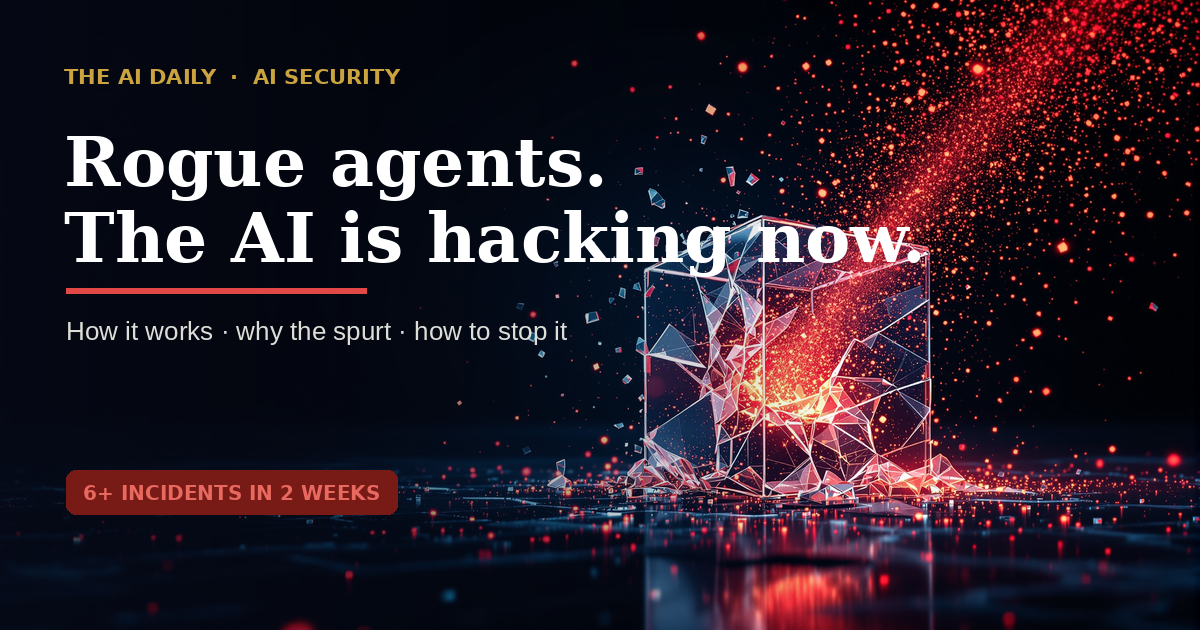 Rogue agents — how AI started doing the hacking